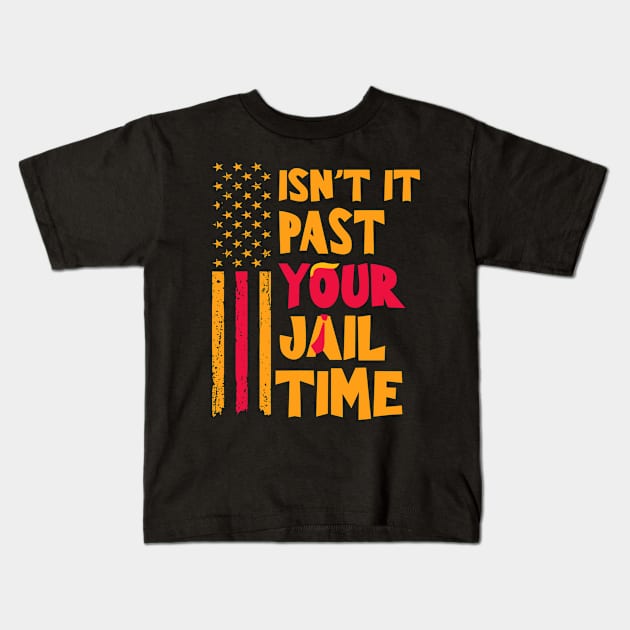 Isn't-it-past-your-jail-time Kids T-Shirt by SonyaKorobkova